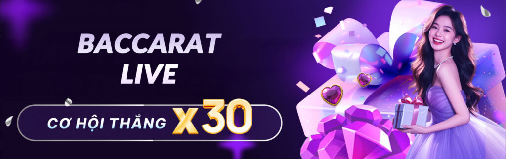 Baccarat live cơ hội thắng x30 lần